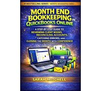 Month End Bookkeeping in QuickBooks Online: A Step-by-Step Guide to Reviewing Client Books, Reconciling Accounts, Catching Errors, and Closing the ... (Remote Bookkeeping Business Series)
