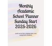 Monthly Academic School Planner Sunday Start 2025 - 2026: (with to-do lists, progress bars, assignment trackers)