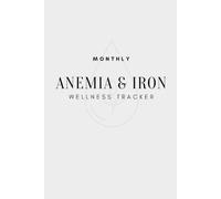 Monthly Anemia & Iron Wellness Tracker: Your Personal Health Journal for Iron Deficiency Management