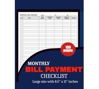 Monthly Bill Payment Checklist: 100 Pages: Simple Budget Planner to Track Bills, Due Dates & Payments - Large 8.5” x 11” Financial Organizer
