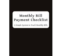 Monthly Bill Payment Checklist: Bill Payment Tracker Journal | Stay in Control of Your Finances | 48 Months | 8.5 x 11 Inches | 100 Pages
