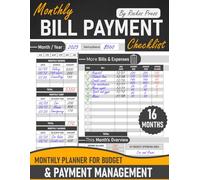 Monthly Bill Payment Checklist: Budget Planner for Family Households, Individuals, and Money Managers-a 16-Month Journal.: Track your expenses, record ... information seamlessly, and become Debt-free!
