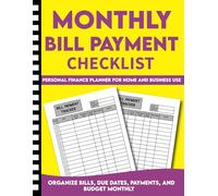 Monthly Bill Payment Checklist: Organize Bills, Due Dates, Payments, and Budget Monthly - Personal Finance Planner for Home and Business Use.