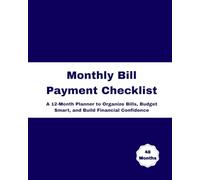 Monthly Bill Payment Checklist - The 48 Month Planner to Organize Bills, Budget Smart, and Build Financial Confidence | 8" x 10", 120 Pages