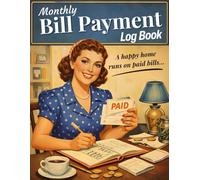 Monthly Bill Payment Log Book: A Happy home runs on paid bills