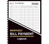 Monthly Bill Payment Logbook: 48 Month Checklist and Household Expense Organizer for Due Dates, Amounts Paid and Unpaid Balances | 8.5 x 11 Inches, 120 Pages