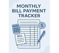 Monthly Bill Payment Tracker Log Book: Simple Organizer for Budgeting, Bill Management & Personal Finance