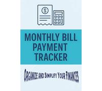 Monthly Bill Payment Tracker: Organize And Simplify Your Finances