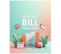 Monthly Bill Tracker Log Book - Organize Expenses, Track Payments & Save Money: Monthly Bill Payment Organizer - Record Due Dates, Avoid Late Fees & Manage Household Budgets Efficiently
