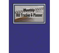Monthly Bill Tracker & Planner: Monthly Bill Organizer Notebook with Password Keeper Logs - Simple Expense Tracker, Due Date Checklist & Financial Log Book for Home & Personal Budgeting (8.5" x 11")