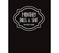 Monthly Bills and Shit 2026 Sweary Budget Planner: Funny Financial Organizer for Men and Women with Daily Planning, Expense Trackers, Goal Setting, and Motivational Cuss Word Quotes