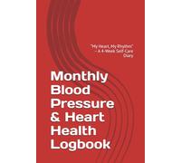 Monthly Blood Pressure & Heart Health Logbook: “My Heart, My Rhythm” - A 4-Week Self-Care Diary