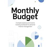 Monthly Budget: A Simple Expense and Income Tracking Workbook for Personal Finance Management (8.5 x 11 in, 120 pages)