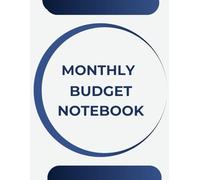Monthly Budget Notebook: Simple Personal Finance Planner to Track Income, Expenses & Savings