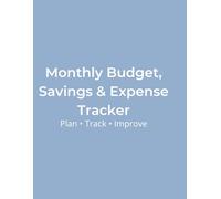 Monthly Budget, Savings & Expense Tracker: Plan • Track • Improve