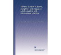 Monthly bulletin of books, pamphlets and magazine articles dealing with international relations: Volume 4