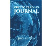 Monthly Crypto Trading Journal: JULY Edition: Track, analyze and Master Your Trades