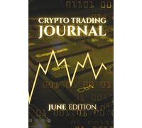 Monthly Crypto Trading Journal: JUNE edition: Track, Analyze, and Master Your Trades.