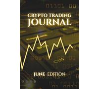 Monthly Crypto Trading Journal: JUNE edition: Track, Analyze, and Master Your Trades.