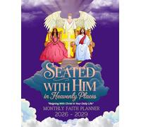 Monthly Faith Planner - Seated With Him in Heavenly Places: Reigning With Christ in Your Daily Life