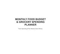 Monthly Food Budget & Grocery Spending Planner: Track Spending - Plan Meals - Save Money