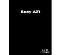 Monthly Planner 2025-2026 : Busy AF: Gag Gift Sweary Minimalist Simple For Men Women Coworker Mom & Dad For Christmas, Mother's Father's Day Birthday - To Dos Notes