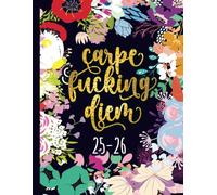 Monthly Planner 2025-2026 : Carpe Fucking Diem: Gag Gift Funny Sweary Cute Floral Cover Book For Women Moms Grandmas For Mother's Day Birthday Christmas - To Dos Notes Goals