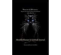 Monthly Planner & Gratitude Journal Organize Your Month, Celebrate Your Moments with a Black Cat: Organize Your Month, Celebrate Your Moments with a Black Cat
