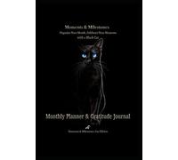 Monthly Planner & Gratitude Journal Organize Your Month, Celebrate Your Moments with a Black Cat: Organize Your Month, Celebrate Your Moments with a Black Cat