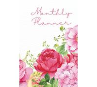 Monthly Planner: Perfect for Planning, Organising and Staying on Track with Floral Elegance
