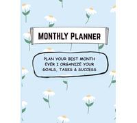MONTHLY Planner: PLAN YOUR BEST MONTH EVER I ORGANIZE YOUR GOALS, TASKS & SUCCESS