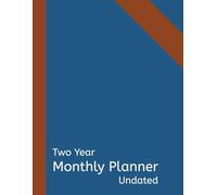 Monthly Planner: Two Year Undated Calendar for Anytime Use and Custom Planning