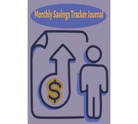 Monthly Savings Tracker Journal: A Minimalist Savings Tracker to Build Consistent Habits Without Overwhelm