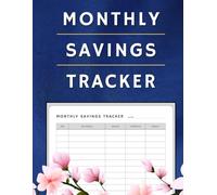 Monthly Savings Tracker: Set Goals, Improve Budgeting and Financial Discipline by Tracking Your Money Savings