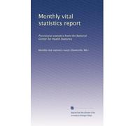 Monthly vital statistics report: Provisional statistics from the National Center for Health Statistics