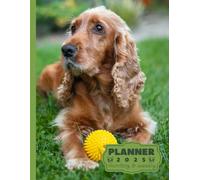 Monthly Weekly Calendar Planner with Cocker Spaniel Dog: 2025 | Cocker Spaniel A4 2025 Diary | From Jan to Dec | Planning Giftable Perfect Gift for ... Perfect For Dog Lover, Extra Notes Pages