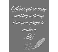 Monthly, weekly, Daily Agenda "Never get so busy...you forget to make a life" Undated