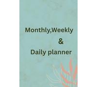 Monthly ,Weekly & Daily planner: A 6x9 inches with 220pages ,minimal design and pages with productive thoughts that are implemented by action