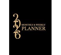Monthly & Weekly Planner 2026: Minimalist Design, 8.5” x 11”, January 2026 - December 2026, Monthly Budget & Self-Care Prompts, Inspirational Layouts for Reflection and Mindful Planning.