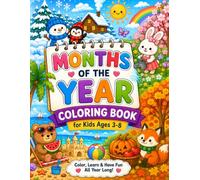 Months of the Year Coloring Book for Kids Ages: Color and Learn with 60 Fun Coloring Pages Featuring the 12 Months, Seasons, Holidays, Weather, ... for Preschool, Homeschool, and Early Learners