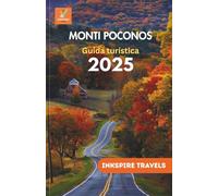 Monti Poconos Guida turistica 2025: Esplora i migliori panorami, monumenti storici e attività all'aperto (Poconos mountains Travel Guides Language Collection)