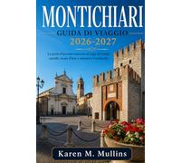 MONTICHIARI GUIDA DI VIAGGIO 2026-2027: La porta d'accesso nascosta al Lago di Garda: castelli, musei d'arte e autentica Lombardia.