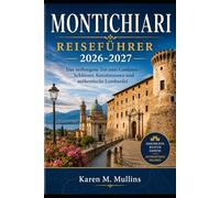 MONTICHIARI REISEFÜHRER 2026-2027: Das verborgene Tor zum Gardasee - Schlösser, Kunstmuseen und authentische Lombardei