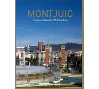 MONTJUIC TREASURE MOUNTAIN OF BARCELONA: A Mind-Blowing Tour of Montjuic,Barcelona "Treasure Mountain"Photography Coffee Table Book: for People Of All ... & Meditation - Paperback.July 6,2023.