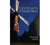 Montmartre: A Cultural History: 45 (Contemporary French and Francophone Cultures, 45)
