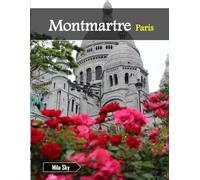 Montmartre Paris: A Luxury Coffee Table Book of Iconic Landmarks