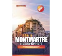 MONTMARTRE Reiseführer 2026: Sacré-Cœur, Kunstateliers und Aktivitäten in Paris' berühmtem Hügelviertel