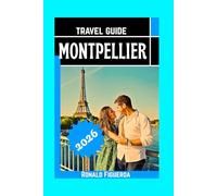 MONTPELLIER TRAVEL GUIDE 2026