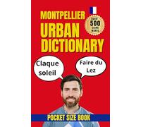Montpellier Urban Dictionary: Master the Real French Spoken in the Sunniest City of the Mediterranean