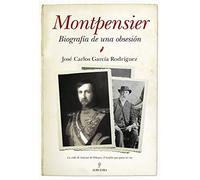 Montpensier Biografía De Una Obsesión